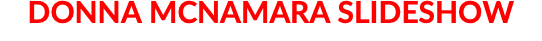 DONNA MCNAMARA SLIDESHOW